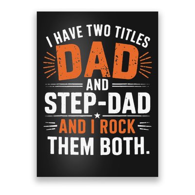 I Have Two Titles Dad And Step-Dad I Rock Them Both Step Poster