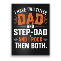 I Have Two Titles Dad And Step-Dad I Rock Them Both Step Poster