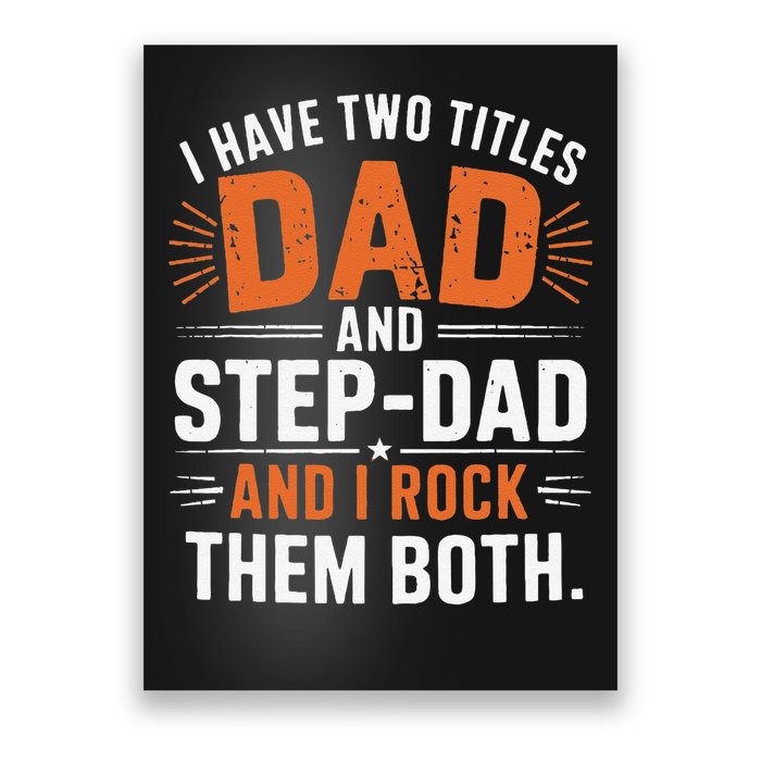 I Have Two Titles Dad And Step-Dad I Rock Them Both Step Poster
