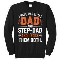 I Have Two Titles Dad And Step-Dad I Rock Them Both Step Tall Sweatshirt