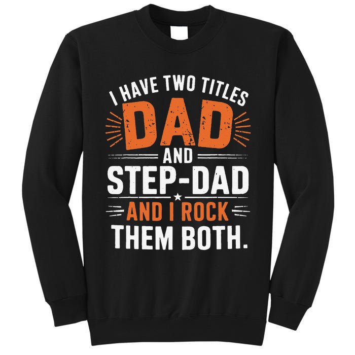 I Have Two Titles Dad And Step-Dad I Rock Them Both Step Tall Sweatshirt