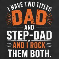 I Have Two Titles Dad And Step-Dad I Rock Them Both Step Trucker Hat