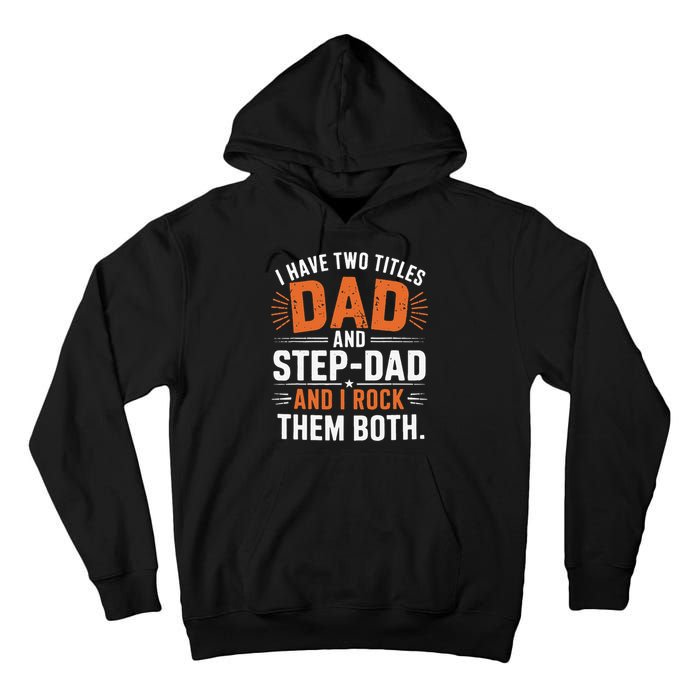 I Have Two Titles Dad And Step-Dad I Rock Them Both Step Tall Hoodie