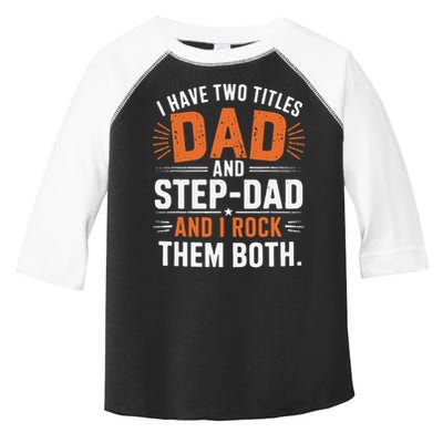 I Have Two Titles Dad And Step-Dad I Rock Them Both Step Toddler Fine Jersey T-Shirt