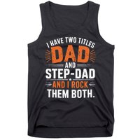 I Have Two Titles Dad And Step-Dad I Rock Them Both Step Tank Top