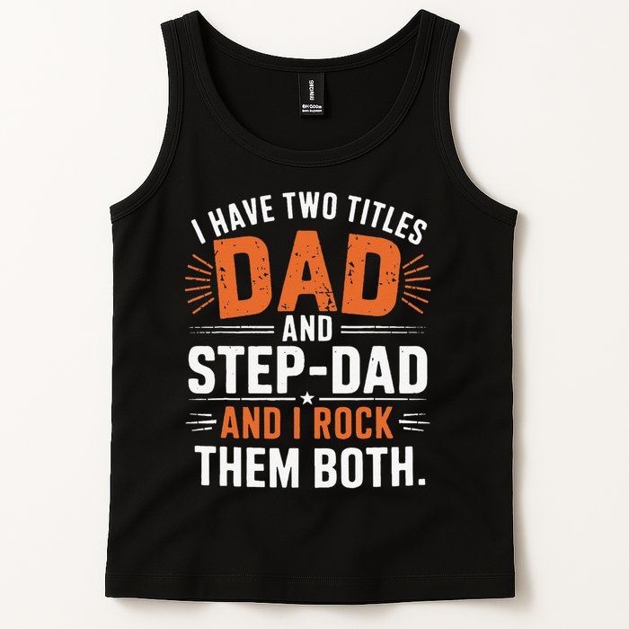I Have Two Titles Dad And Step-Dad I Rock Them Both Step Tank Top