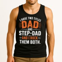 I Have Two Titles Dad And Step-Dad I Rock Them Both Step Tank Top
