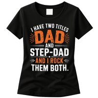 I Have Two Titles Dad And Step-Dad I Rock Them Both Step Womens T-Shirt