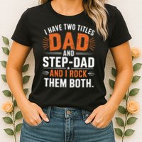 I Have Two Titles Dad And Step-Dad I Rock Them Both Step Womens T-Shirt