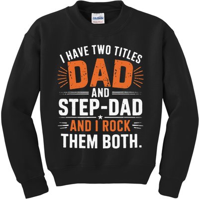 I Have Two Titles Dad And Step-Dad I Rock Them Both Step Kids Sweatshirt