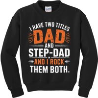 I Have Two Titles Dad And Step-Dad I Rock Them Both Step Kids Sweatshirt