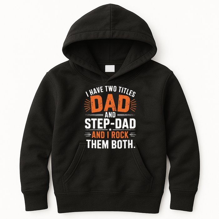 I Have Two Titles Dad And Step-Dad I Rock Them Both Step Kids Hoodie