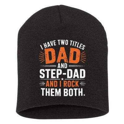 I Have Two Titles Dad And Step-Dad I Rock Them Both Step Short Acrylic Beanie