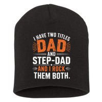 I Have Two Titles Dad And Step-Dad I Rock Them Both Step Short Acrylic Beanie