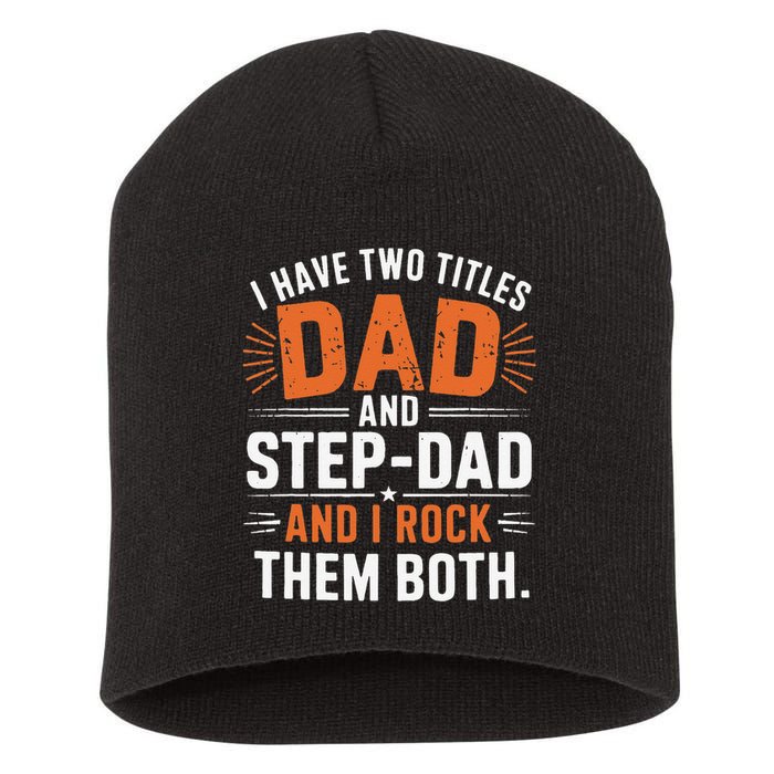 I Have Two Titles Dad And Step-Dad I Rock Them Both Step Short Acrylic Beanie