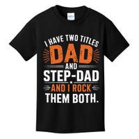 I Have Two Titles Dad And Step-Dad I Rock Them Both Step Kids T-Shirt