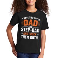 I Have Two Titles Dad And Step-Dad I Rock Them Both Step Kids T-Shirt