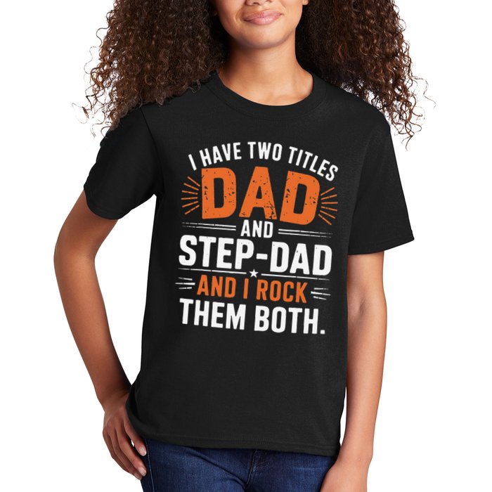 I Have Two Titles Dad And Step-Dad I Rock Them Both Step Kids T-Shirt