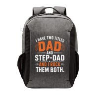 I Have Two Titles Dad And Step-Dad I Rock Them Both Step Vector Backpack
