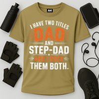 I Have Two Titles Dad And Step-Dad I Rock Them Both Step Performance Shirt