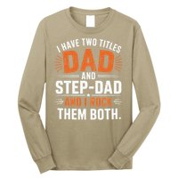 I Have Two Titles Dad And Step-Dad I Rock Them Both Step Long Sleeve Shirt