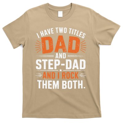 I Have Two Titles Dad And Step-Dad I Rock Them Both Step T-Shirt