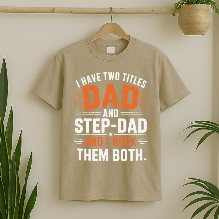I Have Two Titles Dad And Step-Dad I Rock Them Both Step T-Shirt