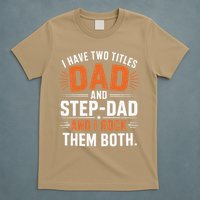 I Have Two Titles Dad And Step-Dad I Rock Them Both Step T-Shirt
