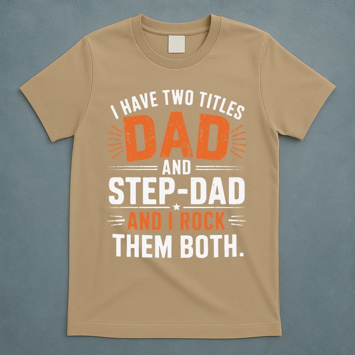 I Have Two Titles Dad And Step-Dad I Rock Them Both Step T-Shirt