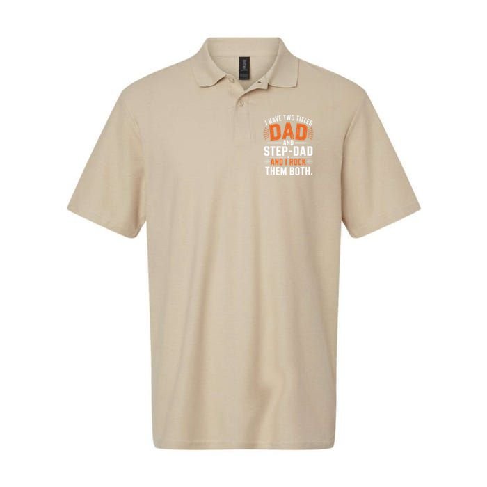 I Have Two Titles Dad And Step-Dad I Rock Them Both Step Polo