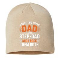 I Have Two Titles Dad And Step-Dad I Rock Them Both Step Sustainable Beanie