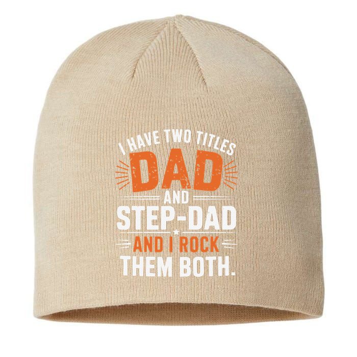 I Have Two Titles Dad And Step-Dad I Rock Them Both Step Sustainable Beanie