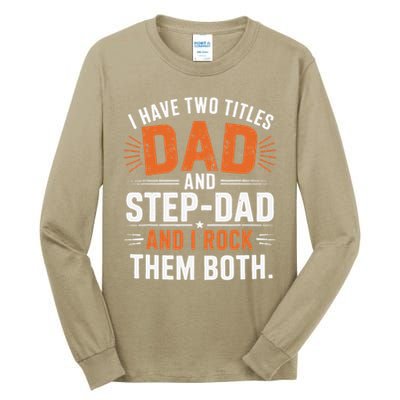 I Have Two Titles Dad And Step-Dad I Rock Them Both Step Tall Long Sleeve T-Shirt