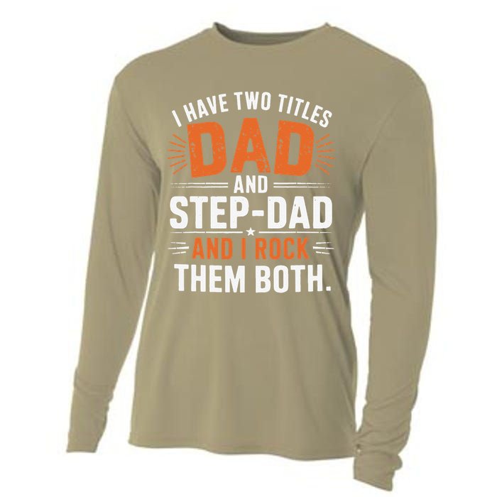 I Have Two Titles Dad And Step-Dad I Rock Them Both Step Cooling Performance Long Sleeve Crew