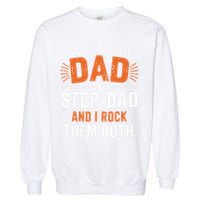 I Have Two Titles Dad And Step-Dad I Rock Them Both Step Garment-Dyed Sweatshirt