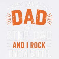 I Have Two Titles Dad And Step-Dad I Rock Them Both Step Garment-Dyed Sweatshirt