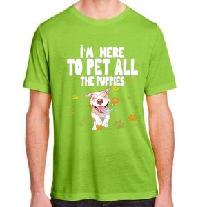 I'm Here To Pet All The Puppies Cute Puppies Lovers Adult ChromaSoft Performance T-Shirt