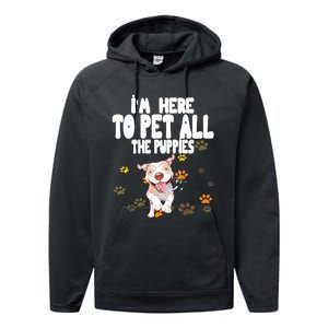 I'm Here To Pet All The Puppies Cute Puppies Lovers Performance Fleece Hoodie