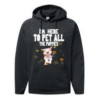 I'm Here To Pet All The Puppies Cute Puppies Lovers Performance Fleece Hoodie