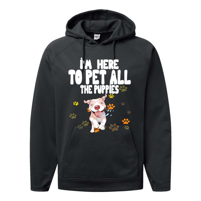 I'm Here To Pet All The Puppies Cute Puppies Lovers Performance Fleece Hoodie