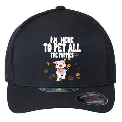 I'm Here To Pet All The Puppies Cute Puppies Lovers Flexfit Unipanel Trucker Cap