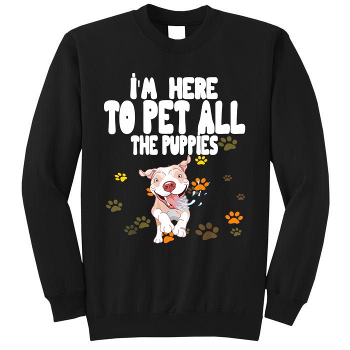 I'm Here To Pet All The Puppies Cute Puppies Lovers Sweatshirt