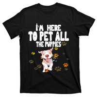 I'm Here To Pet All The Puppies Cute Puppies Lovers T-Shirt