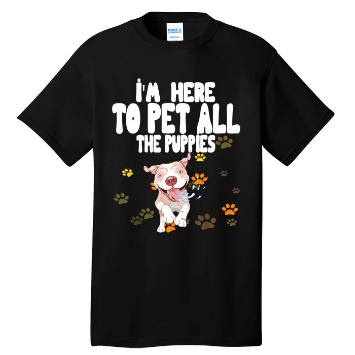 I'm Here To Pet All The Puppies Cute Puppies Lovers Tall T-Shirt