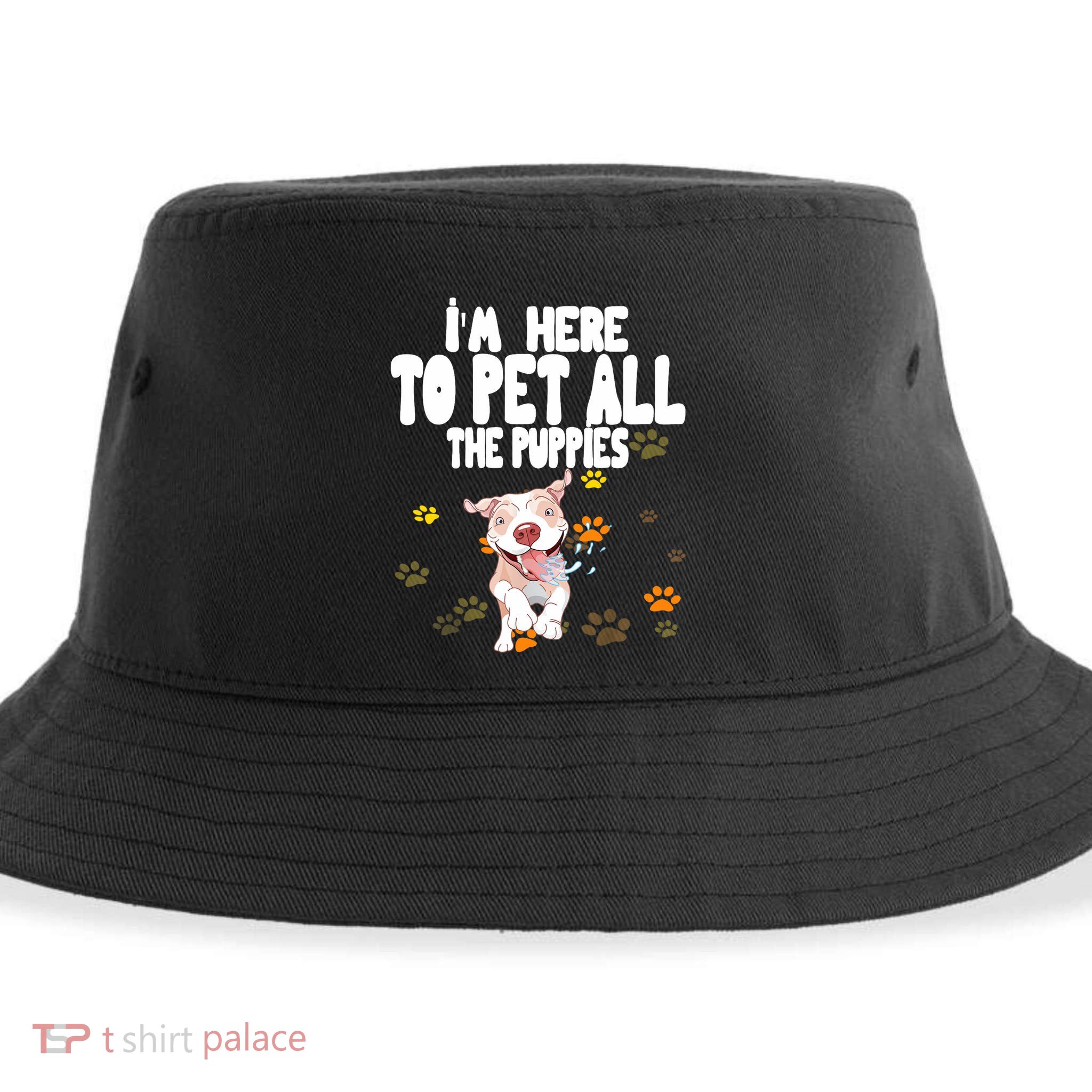 I'm Here To Pet All The Puppies Cute Puppies Lovers Sustainable Bucket Hat