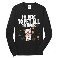 I'm Here To Pet All The Puppies Cute Puppies Lovers Tall Long Sleeve T-Shirt