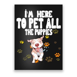 I'm Here To Pet All The Puppies Cute Puppies Lovers Poster