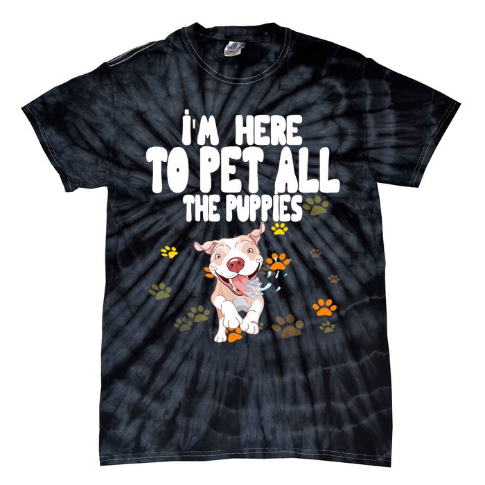 I'm Here To Pet All The Puppies Cute Puppies Lovers Tie-Dye T-Shirt