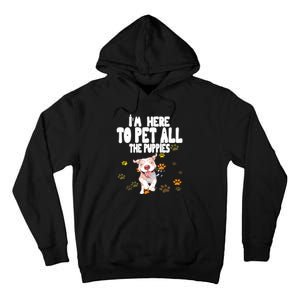 I'm Here To Pet All The Puppies Cute Puppies Lovers Tall Hoodie