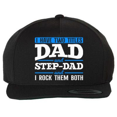 I Have Two Titles Dad And Step Dad Stepdad Stepdads Gift Wool Snapback Cap